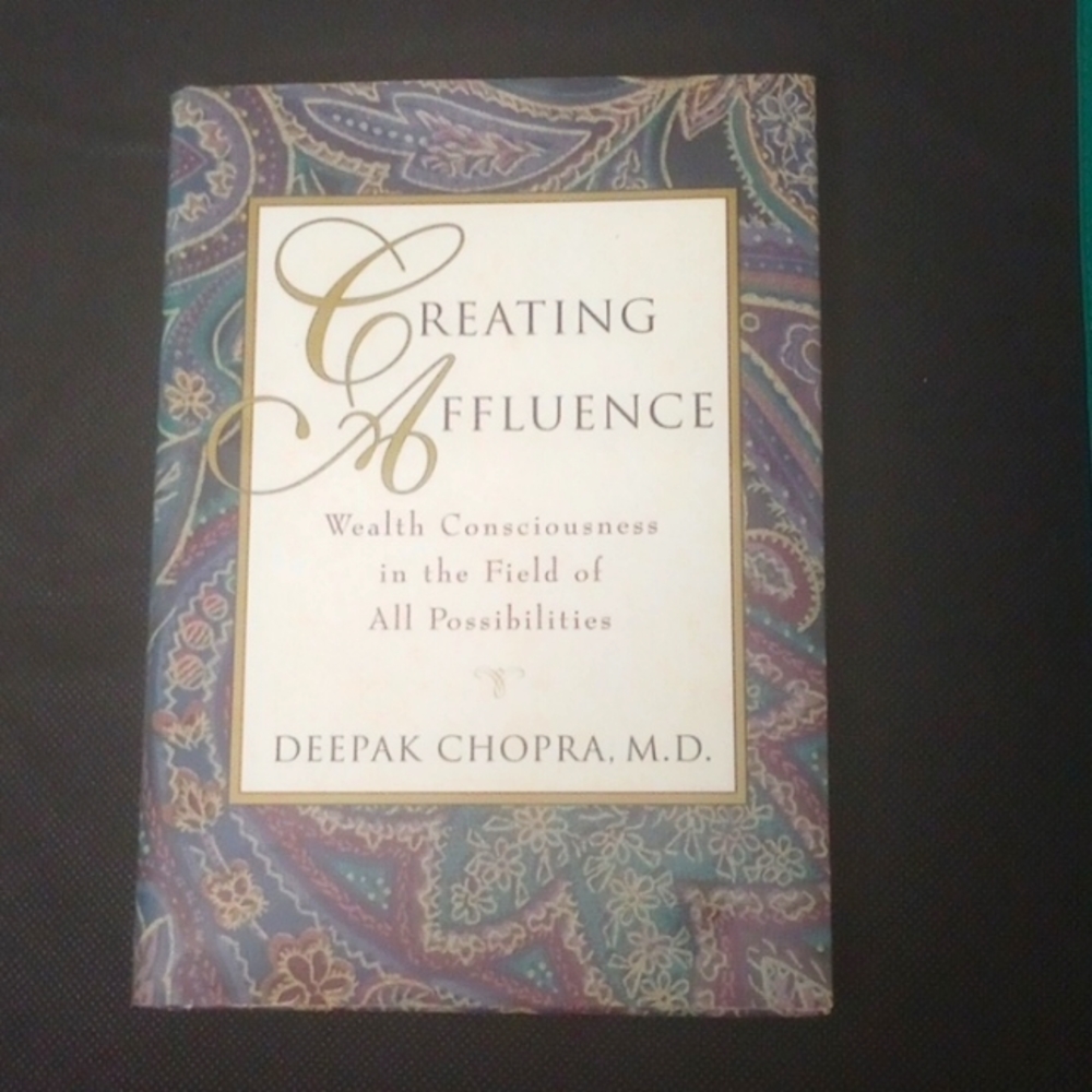 Creating Affluence by Deepak Chopra, M.D.